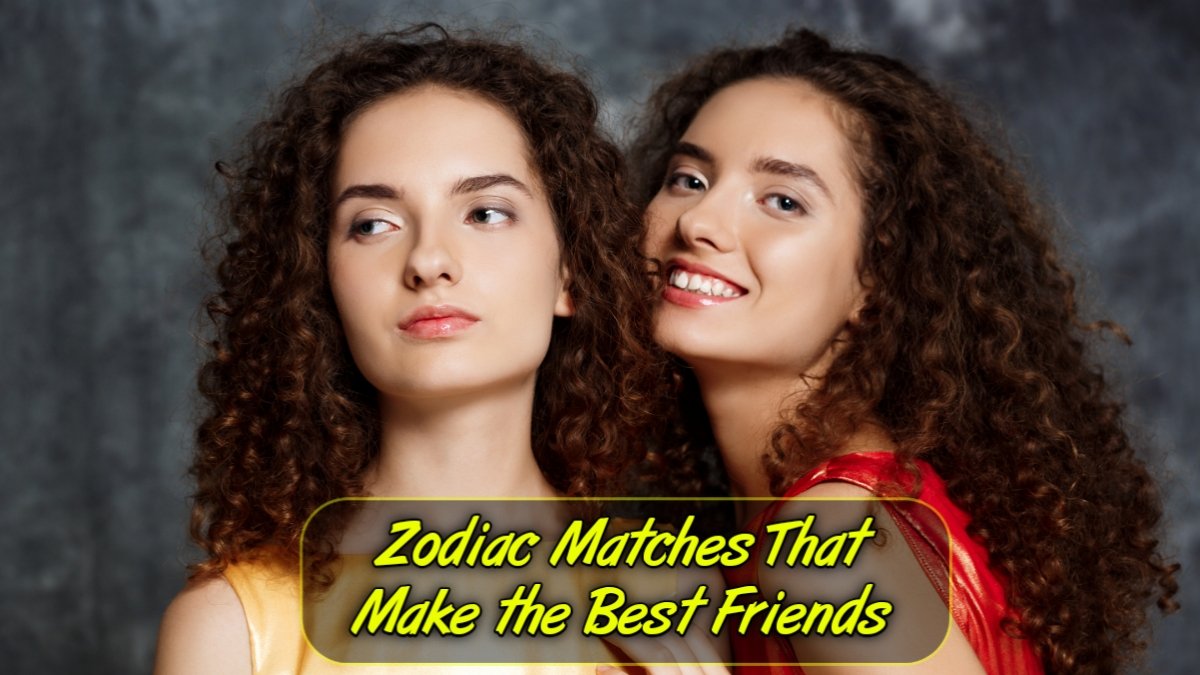 5 Zodiac Matches That Make the Best Friends
