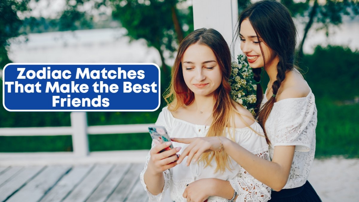 Zodiac Matches That Make the Best Friends