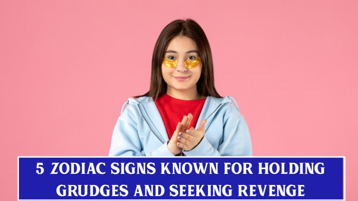Zodiac Known for Holding Grudges